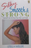 Silky, Smooth &amp; Strong: Natural Care for Your Hair, Skin and Nails | Stella Weller