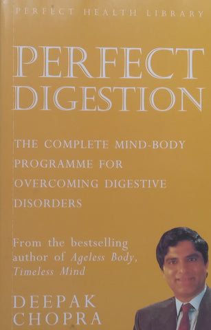Perfect Digestion: The Complete Mind-Body Programme for Overcoming Digestive Disorders | Deepak Chopra
