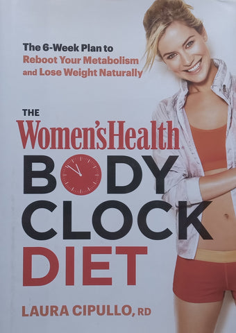The Women’s Health Body Clock Diet | Laura Cipullo