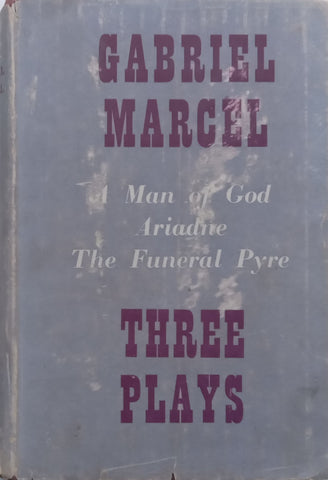 Three Plays (A Man of God, Ariadne, The Funeral Pyre) | Gabriel Marcel