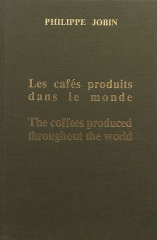The Coffees Produced Throughout the World (English/French Dual Language Edition) | Philippe Jobin