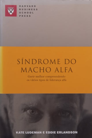 Sindrome do Macho Alfa (Portuguese) | Kate Ludeman &amp; Eddie Erlandson