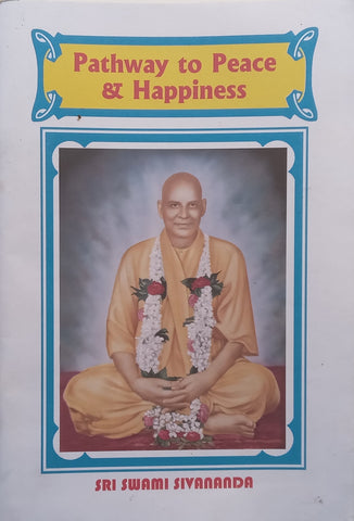 Pathway to Peace &amp; Happiness | Sri Swami Sivananda
