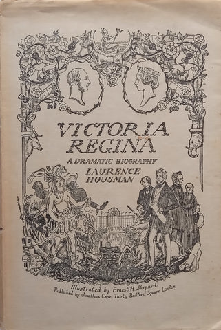 Victoria Regina: A Dramatic Biography (Special Edition for the ‘Right’ Book Club in London | Laurence Housman