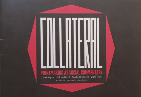 Collateral: Printmaking as Social Commentary (To Accompany the Exhibition) | Elizabeth Rankin