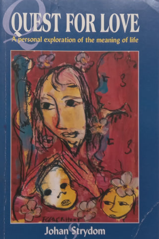 Quest for Love: A Personal Exploration of the Meaning of Life | Johan Strydom