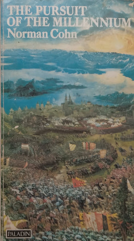 The Pursuit of the Millennium: Revolutionary Millenarians and Mystical Anarchists of the Middle Ages | Norman Cohn
