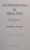 Homegrown &amp; Healthy: A Simplified Guide to Growing Vegetables Organically | Kathleen Parnell