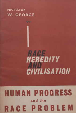 Race, Heredity and Civilisation: Human Progress and the Race Problem | W. George