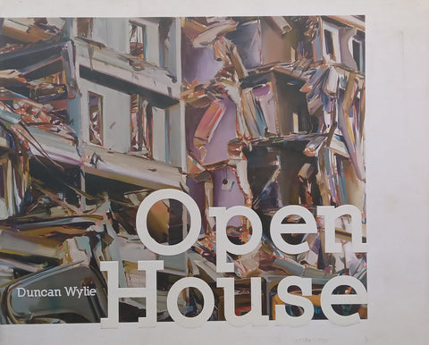 Duncan Wylie: Open House (Catalogue to Accompany the Exhibition)