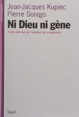 Ni Dieu ni Gene (French, Inscribed by Authors) | Jean-Jacques Kupiec &amp; Pierre Sonigo