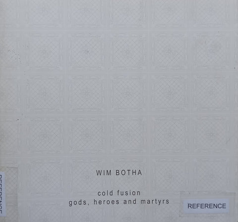Wim Botha: Cold Fusion, Gods, Heroes and Martyrs (Catalogue to Accompany the Exhibition)