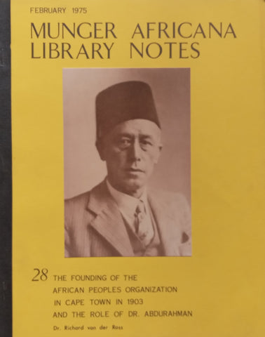 The Founding of the African Peoples Organization in Cape Town in 1903 and the Role of Dr. Abdurahman (Munger Africana Library Notes No. 28) | Richard van der Ross