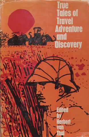 True Tales of Travel, Adventure and Discovery | Herbert van Thal (Ed.)