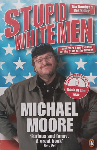 Stupid White Men, and Other Sorry Excuses for the State of the Nation | Michael Moore