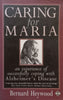 Caring For Maria: An Experience of Successfully Coping with Alzheimer’s Disease | Bernard Heywood