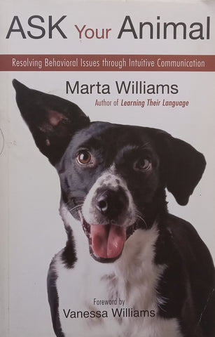 Ask Your Animal: Resolving Behavioural Issues Through Intuitive Communication | Marta Williams