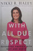 With All Due Respect: Defending America with Grit and Grace | Nikki R. Haley