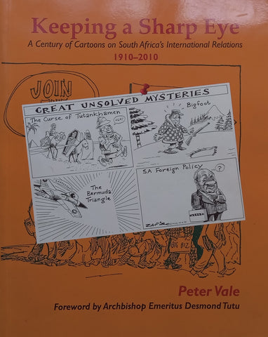 Keeping a Sharp Eye: A Century of Cartoons on South Africa’s International Relations, 1910-2010 (Inscribed by Author to Cartoonist Len Sak) | Peter Vale