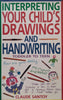 Interpreting Your Child’s Drawing and Handwriting: Toddler to Teen | Claude Santoy