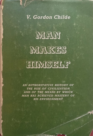 Man Makes Himself (History of Civilisation) | V. Gordon Childe
