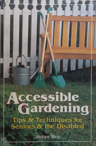 Accessible Gardening: Tips &amp; Techniques for Seniors &amp; The Disabled | Joann Woy