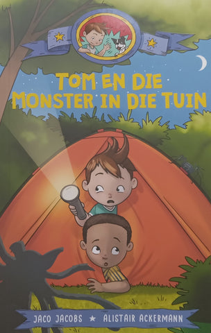 Tom en die Monster in die Tuin (Afrikaans Young Reader) | Jaco Jacobs &amp; Alistair Ackermann