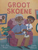 Groot Skoene (Larger-Format Afrikaans Children’s Book) | Upile uThixo Bongco &amp; Zinelda McDonald