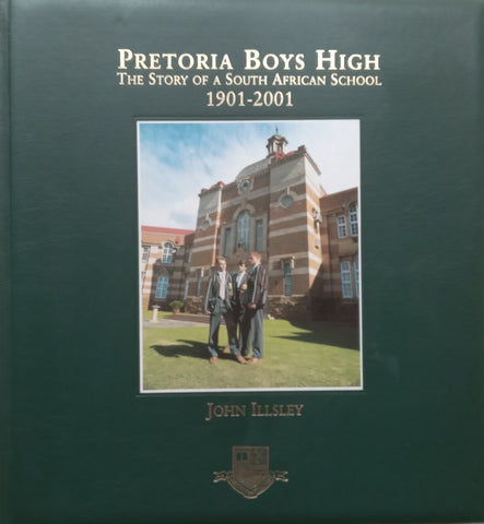 Pretoria Boys High School: The Story of A South African School, 1901-2001 | John Illsley