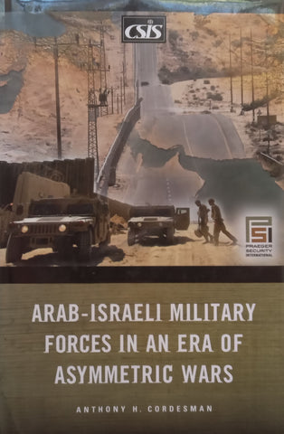 Arab-Israeli Military Forces in an Era of Asymmetric Wars | Anthony H. Cordesman