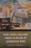 Arab-Israeli Military Forces in an Era of Asymmetric Wars | Anthony H. Cordesman