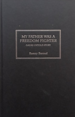 My Father Was a Freedom Fighter: Gaza’s Untold Story | Ramzy Baroud