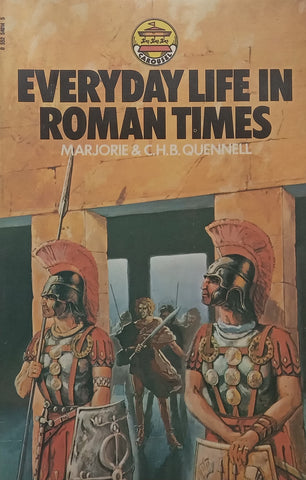Everyday Life in Roman Times | Marjorie &amp; C. H. B. Quennell