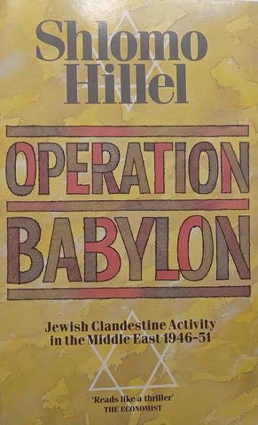 Operation Babylon: Jewish Clandestine Activity in the Middle East, 1946-51 | Shlomo Hillel