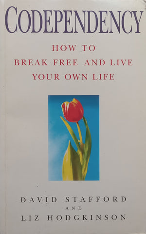 Codependency: How to Break Free and Live Your Own Life | David Stafford &amp; Liz Hodgkinson