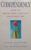Codependency: How to Break Free and Live Your Own Life | David Stafford &amp; Liz Hodgkinson
