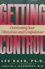 Getting Control: Overcoming Your Obsessions and Compulsions | Lee Baer