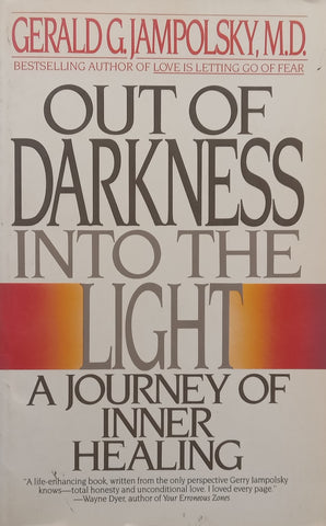 Out of the Darkness Into the Light: A Journey of Inner Healing | Gerald G. Jampolsky