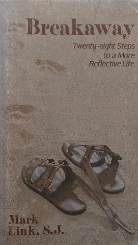 Breakaway: Twenty-Eight Steps to a More Reflective Life | Mark Link