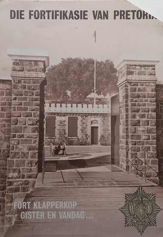Die Fortifikasie van Pretoria: Fort Klapperkop, Gister en Vandag (Afrikaans, Please see Description) | Jan Ploeger