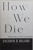How We Die: Reflections on Life’s Final Chapter | Sherwin B. Nuland