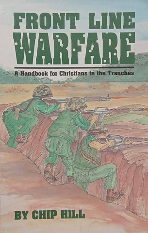 Front Line Warfare: A Handbook for Christians in the Trenches | Chip Hill