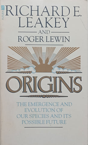 Origins: The Emergence and Evolution of our Species and its Possible Future | Richard E. Leakey &amp; Roger Lewin