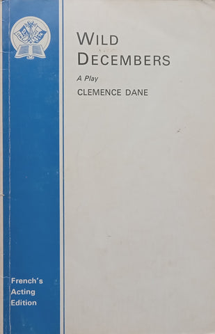 Wild Decembers: A Play | Clemence Dane
