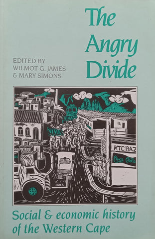 The Angry Divide: Social &amp; Economic History of the Western Cape | Wilmot G. James &amp; Mary Simons (Eds.)
