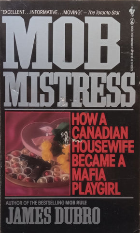 Mob Mistress: How a Canadian Housewife Became a Mafia Playgirl | James Dubro