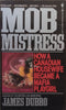 Mob Mistress: How a Canadian Housewife Became a Mafia Playgirl | James Dubro
