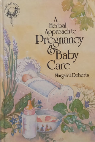 A Herbal Approach to Pregnancy &amp; Baby Care | Margaret Roberts