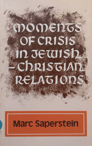 Moments of Crisis in Jewish-Christian Relations | Marc Saperstein