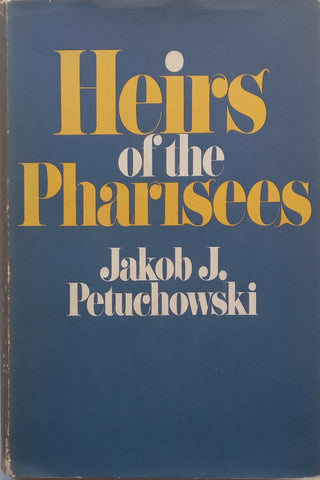 Heirs of the Pharisees | Jakob J. Petuchowski